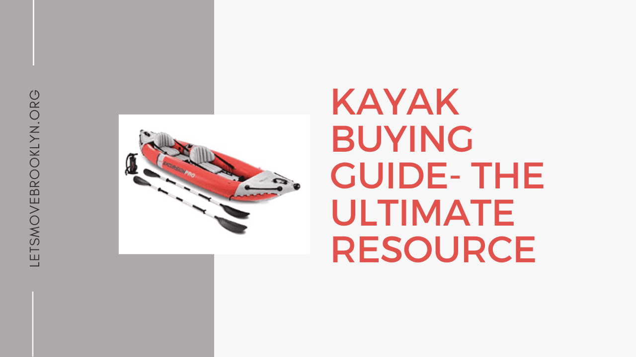 Kayak Buying Guide- The Ultimate Resource